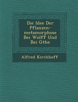 Paperback Die Idee Der Pflanzen-metamorphose Bei Wolff Und Bei G&#65533;the [German] Book