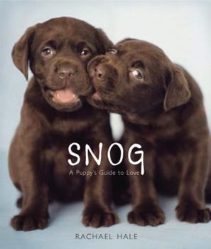 Hardcover Snog: A Puppy's Guide to Love Book