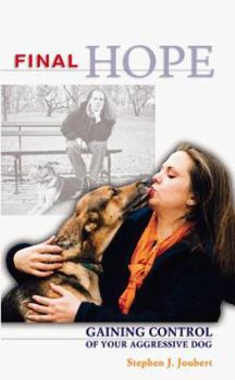Hardcover Final Hope: Gaining Control of Your Aggressive Dog Book