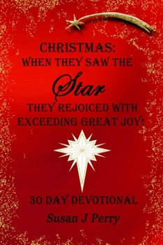 Paperback Christmas: When They Saw The Star They Rejoiced With Exceeding Great Joy! 30 Day Devotional Book
