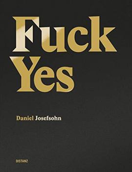 Hardcover Daniel Josefsohn: Fuck Yes [German] Book