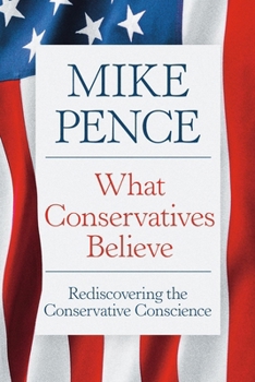 Hardcover What Conservatives Believe: Rediscovering the Conservative Conscience Book