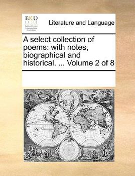 Paperback A select collection of poems: with notes, biographical and historical. ... Volume 2 of 8 Book