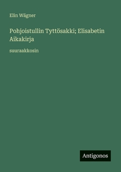 Paperback Pohjoistullin Tyttösakki; Elisabetin Aikakirja: suuraakkosin [Finnish] Book