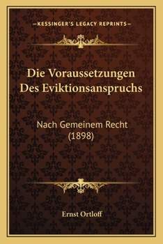 Paperback Die Voraussetzungen Des Eviktionsanspruchs: Nach Gemeinem Recht (1898) [German] Book
