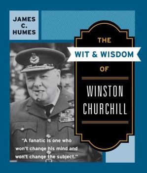 Paperback The Wit & Wisdom of Winston Churchill: A Treasury of More Than 1,000 Quotations and Anecdotes Book