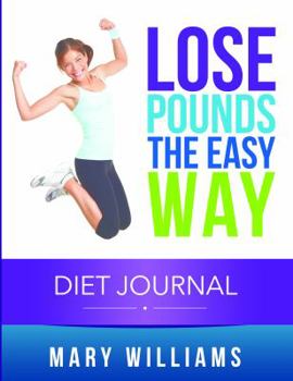 Paperback Lose Pounds the Easy Way: Diet Journal: Track Your Progress Book