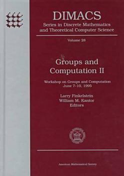 Groups and Computation II: Workshop on Groups and Computation June 7-10, 1995 (Dimacs Series in Discrete Mathematics and Theoretical Computer Science)