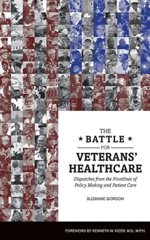 Paperback The Battle for Veterans' Healthcare: Dispatches from the Front Lines of Policy Making and Patient Care Book