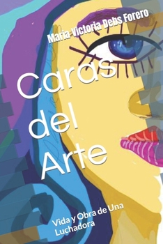 Caras del Arte: Vida y Obra de Una Luchadora