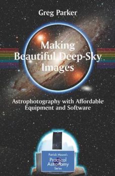 Paperback Making Beautiful Deep-Sky Images: Astrophotography with Affordable Equipment and Software Book