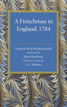 Paperback A Frenchman in England 1784: Being the Melanges Sur l'Angleterre of Francois de la Rochefoucauld Book