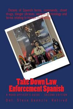 Paperback Take Down Law Enforcement Spanish: A Road Officer's Guide - Second Edition Book