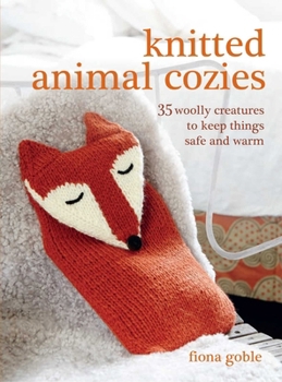 Paperback Knitted Animal Cozies: 35 Woolly Creatures to Keep Things Safe and Warm Book