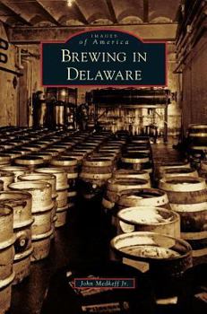 Brewing in Delaware - Book  of the Images of America: Delaware