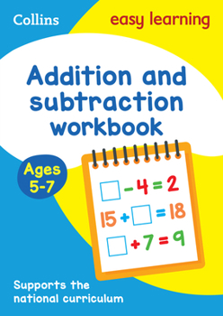Paperback Collins Easy Learning Age 5-7 -- Addition and Subtraction Workbook Ages 5-7: New Edition Book