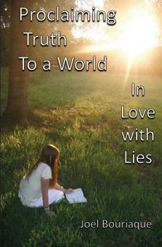 Paperback Proclaiming Truth to a World In Love with Lies Book