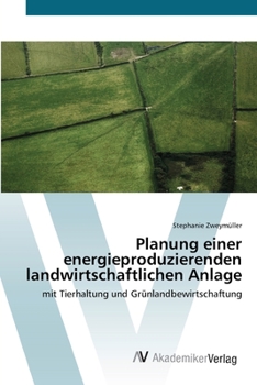 Paperback Planung einer energieproduzierenden landwirtschaftlichen Anlage [German] Book