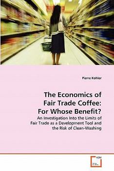 Paperback The Economics of Fair Trade Coffee: For Whose Benefit? Book
