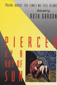 Unknown Binding Pierced by a Ray of Sun: Poems about the Times We Feel Alone Book