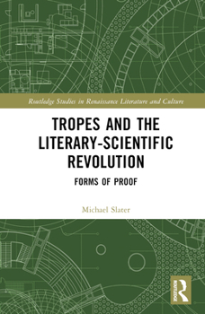 Hardcover Tropes and the Literary-Scientific Revolution: Forms of Proof Book