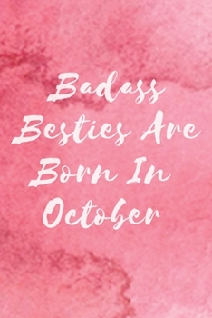 Badass Besties Are Born In October : Funny Birthday Saying Quote Notebook/Journal & Diary Present and Best Friend's Gifts Funny Blank Lined Journal ... for Friend or Coworker(Unique Birthday Gifts)