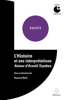 L'histoire et ses interprétations. Autour d'Arnold Toynbee: Colloque de Cerisy (1958) (HR.HORS COLLEC.) (French Edition)