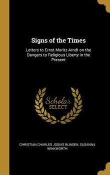 Hardcover Signs of the Times: Letters to Ernst Moritz Arndt on the Dangers to Religious Liberty in the Present Book