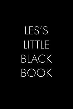 Paperback Les's Little Black Book: The Perfect Dating Companion for a Handsome Man Named Les. A secret place for names, phone numbers, and addresses. Book