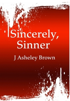 Hardcover Sincerely, Sinner (7 Short Stories Told in Prose & Poetry) Book