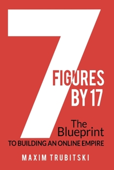 Paperback 7 Figures By 17: The Blueprint to Building an Online Empire Book