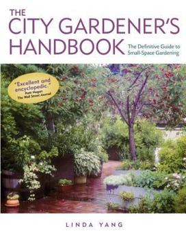 Paperback The City Gardener's Handbook: The Definitive Guide to Small-Space Gardening Book