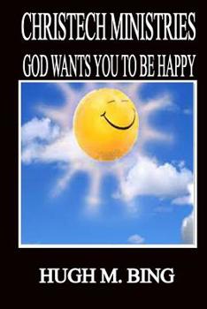 Paperback Christech Ministries: God Wants You to be Happy! Book