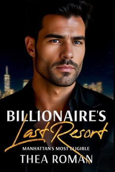 Paperback Billionaire's Last Resort: (Manhattan's Most Eligible) an Enemies to Lovers Romance Book