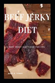 Paperback Beef Jerky Diet: Is Beef Jerky Diet Good For You Book