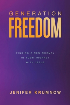 Paperback Generation Freedom: Finding a New Normal in Your Journey with Jesus Book
