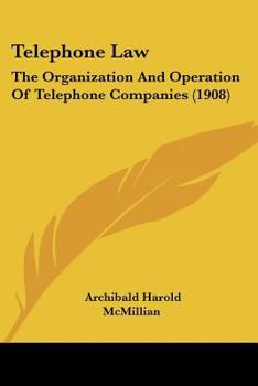 Telephone Law: The Organization And Operation Of Telephone Companies