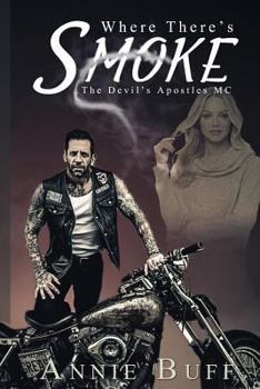 Where There's Smoke - Book #1 of the Devil's Apostles MC