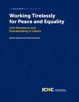 Paperback Working Tirelessly for Peace and Equality: Civil Resistance and Peacebuilding in Liberia Book