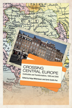 Hardcover Crossing Central Europe: Continuities and Transformations, 1900 and 2000 Book