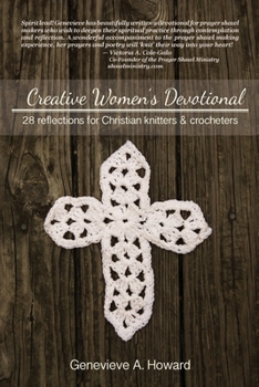 Paperback Creative Women's Devotional: 28 Reflections for Christian Knitters and Crocheters Book