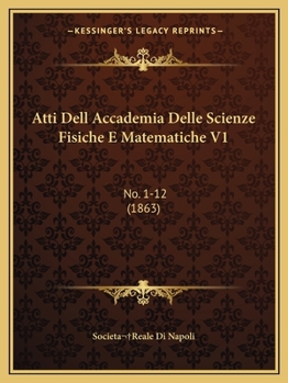 Paperback Atti Dell Accademia Delle Scienze Fisiche E Matematiche V1: No. 1-12 (1863) [Italian] Book