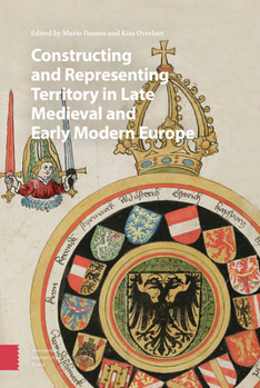 Hardcover Constructing and Representing Territory in Late Medieval and Early Modern Europe Book