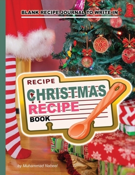 Paperback Christmas Recipe Book - Blank Recipe Journal to write in: Personalized Empty Cookbook Journal - Write and Record your Favorite Recipe OR Give Gift to Book