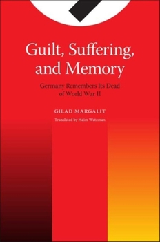 Paperback Guilt, Suffering, and Memory: Germany Remembers Its Dead of World War II Book