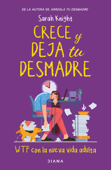 Paperback Crece Y Deja Tu Desmadre / Grow the F*ck Up [Spanish] Book