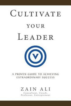 Paperback Cultivate your Leader: A Proven Guide to Achieving Extraordinary Success Book