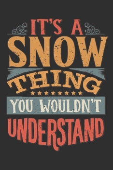 It's A Snow You Wouldn't Understand: Want To Create An Emotional Moment For A Snow Family Member ? Show The Snow's You Care With This Personal Custom ... Surname Planner Calendar Notebook Journal