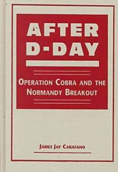 Hardcover After D-Day: Operation Cobra and the Normandy Breakout Book