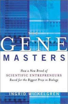 Hardcover The Gene Masters: How a New Breed of Scientific Entrepeneurs Raced for the Biggest Prize in Biology Book